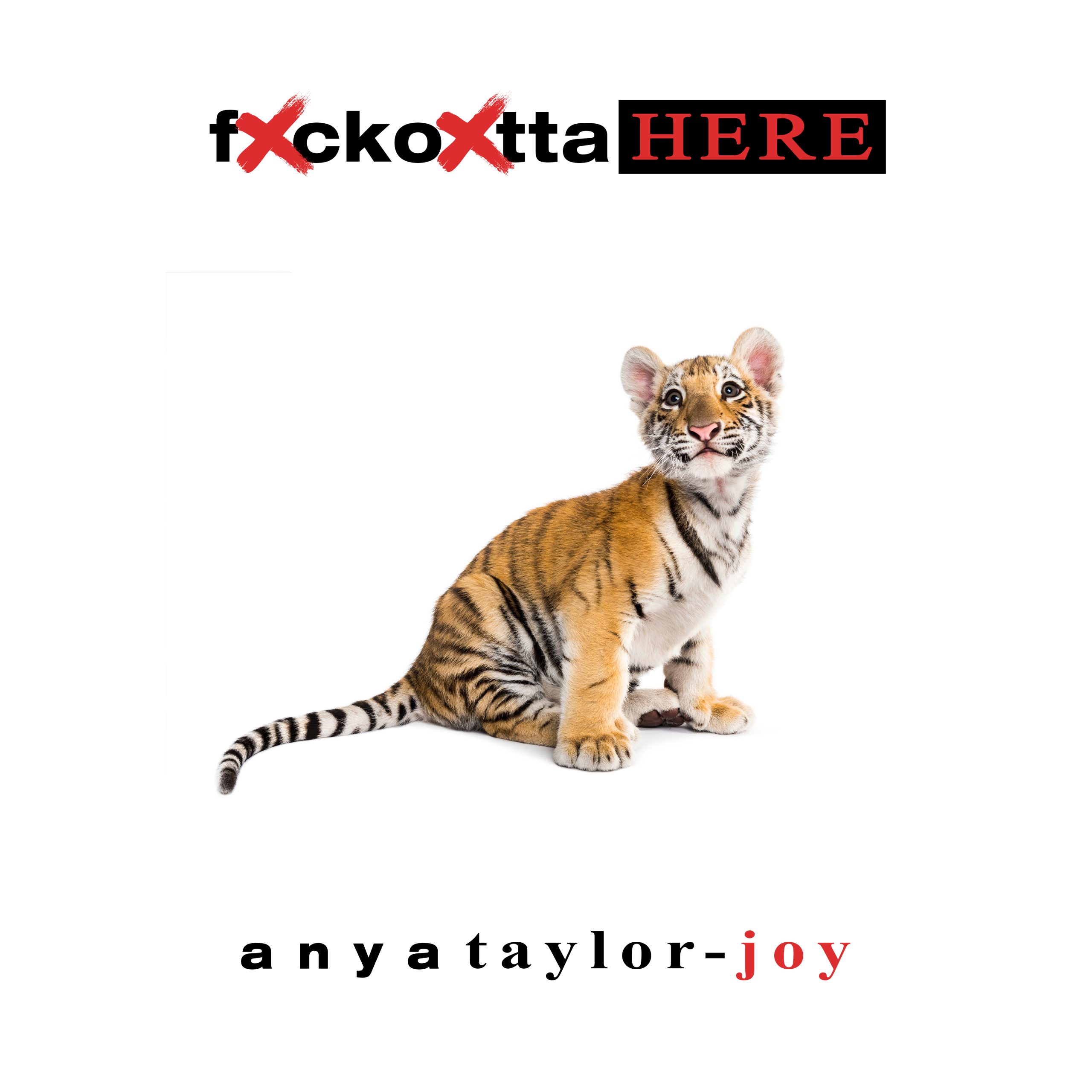 FXCKOXTTAHERE – Anya Taylor-Joy
